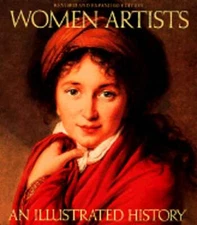 Women Artists: An Illustrated History by Nancy G Heller: Used