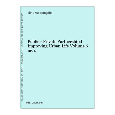 Public - Private Partnershipd Improving Urban Life Volume 6 nr. 2