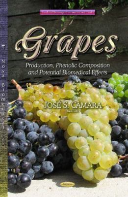 Grapes : Production, Phenolic Composition and Potential Biomedical Effects, H...
