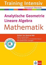 Klett Training Intensiv Mathematik: Analytische Geometrie, Lineare Algebra: ...