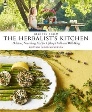 Recipes from the Herbalist's Kitchen: Delicious, Nourishing Food for Lifelong He