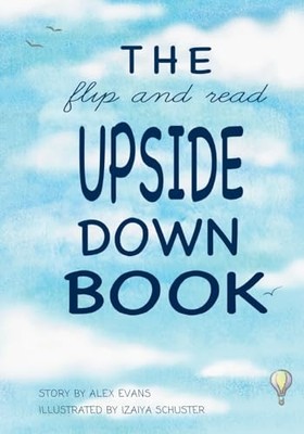 Flip and Read Upside Down Book -  NEW Alex Evans 2024