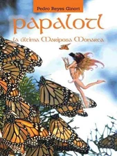 Papalotl: La Ultima Mariposa Monarca by Pedro Reyes Ginori (Spanish) Paperback B