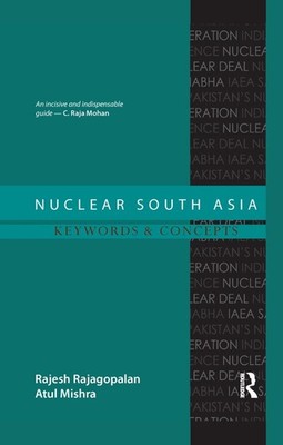 Nuclear South Asia: Keywords and Concepts by Rajesh Rajagopalan (English) Paperb