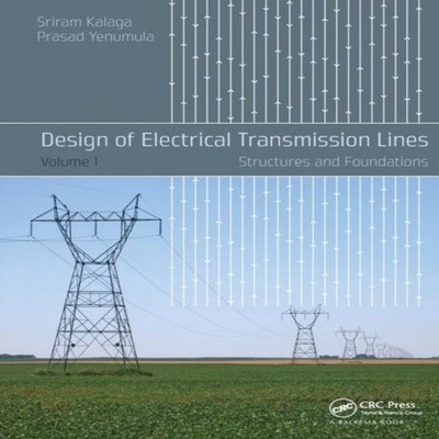 Design of Electrical Transmission Lines Structures and Foundation