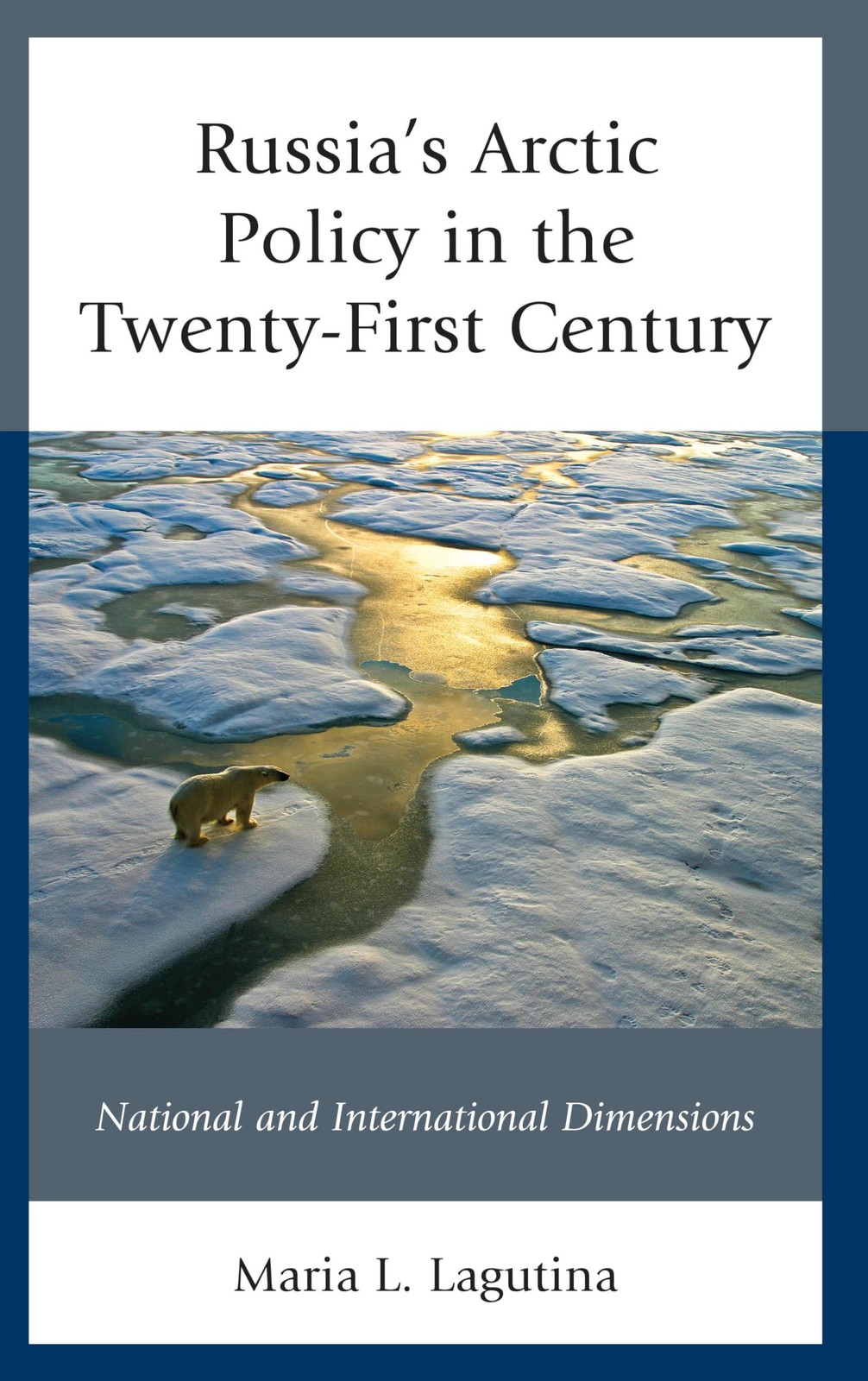 Russias Arctic Policy in the Twenty-First Century: National and