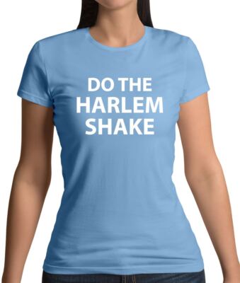 Do the Harlem Shake - Womens T-Shirt - Funny Meme Internet Dance Dancing