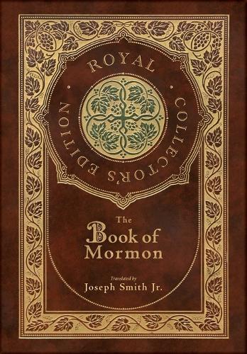 Joseph Smith The Book of Mormon (Royal Collector's Edition) (Case Lam (Hardback)