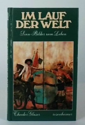 Im Lauf der Welt. Sinn- Bilder zum Leben Glaser, Theodor: