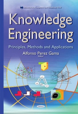 Knowledge Engineering: Principles, Methods & Applications by Alfonso Perez Gama 