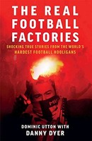 Dominic Utton - Real Football Factories Shocking True Stories From T - G245Z