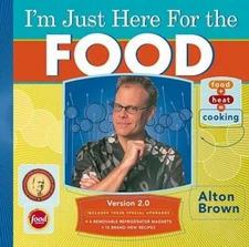 I'm Just Here for the Food: Version 2.0 - Hardcover By Brown, Alton - GOOD
