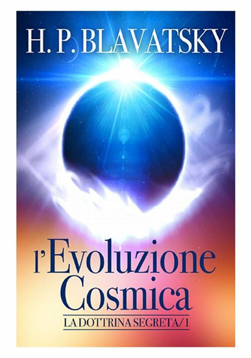 EVOLUZIONE COSMICA. LA DOTTRINA SEGRETA (L') BLAVATSKY HELENA P