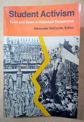 Student Activism: Town And Gown In Historical Perspective by Alexander DeConde