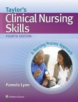Taylor's Clinical Nursing Skills: A Nursing Process Approach Pamela Lynn