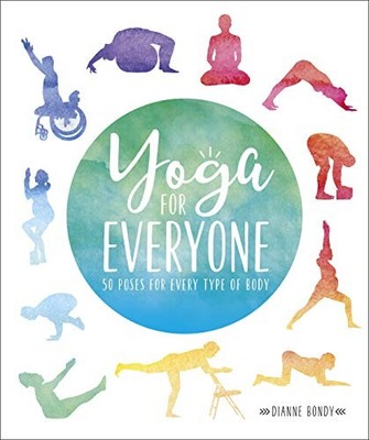Yoga for Everyone: 50 Poses for Every..., Bondy, Dianne