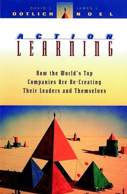 Action Learning: How the World's Top Compan..., Dotlich
