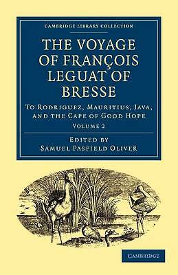 The Voyage of François Leguat of Bresse to Rodriguez, Mauritius, Java,… Volume 2