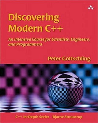 DISCOVERING MODERN C++: AN INTENSIVE COURSE FOR By Peter Gottschling **Mint**