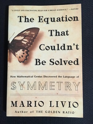 THE EQUATION THAT COULDN'T BE SOLVED Mathematics Language of Symmetry Livio NEW