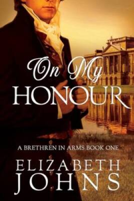 On My Honour: A Traditional Regency Romance (Brethren in Arms) - GOOD