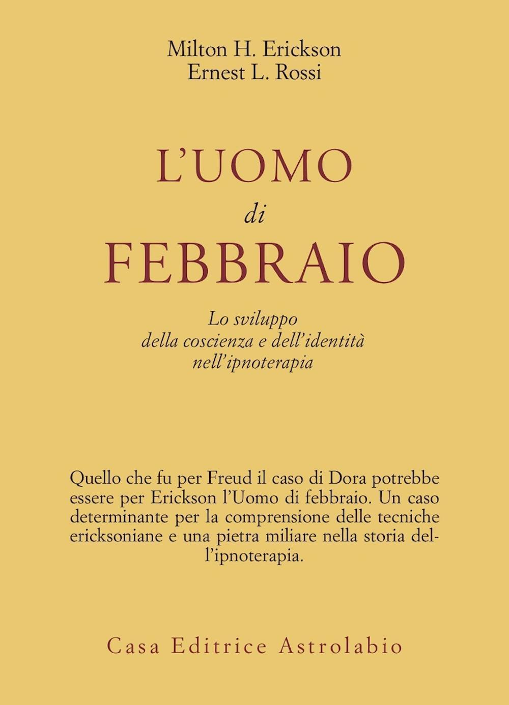 Libri Erickson Milton H. / Rossi Ernest L. - L'Uomo Di Febbraio. Lo Sviluppo Del