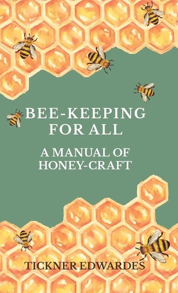 Tickner Edwardes | Bee-Keeping For All - A Manual Of Honey-Craft | Buch (2009)-image