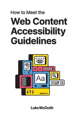 How to Meet the Web Content Accessibility Guidelines: A Complete Guide to WCAG 2