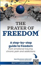 The Prayer of Freedom: God's breakthrough approach to prayer that frees you fro