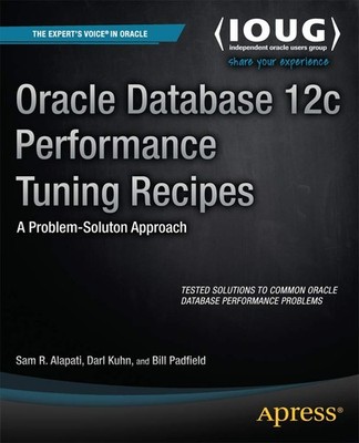 Oracle Database 12c Performance Tuning Recipes: A Problem-Solution Approach ...