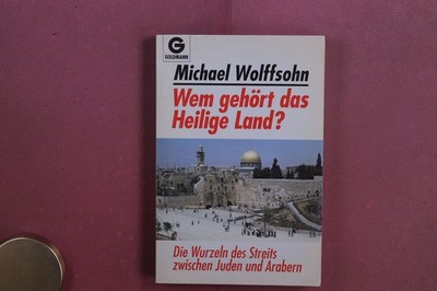 425071 Michael Wolffsohn WEM GEHÖRT DAS HEILIGE LAND? Goldmann Verlag Die