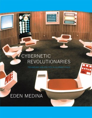  Cybernetic Revolutionaries by Medina Eden Associate Professor of Informatics In