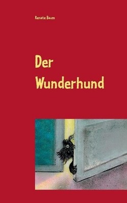 Der Wunderhund: Eine Geschichte f?r Kinder by Renate Baum (German) Paperback Boo