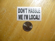 DON'T HASSLE ME I'M LOCAL STICKER DECAL 1 - 50 BULK PACK FUNNY JOKE PRANK MOVIE