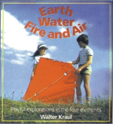 Earth, Water, Fire and Air: Playful Explorations in  by Kraul, Walter 086315090X