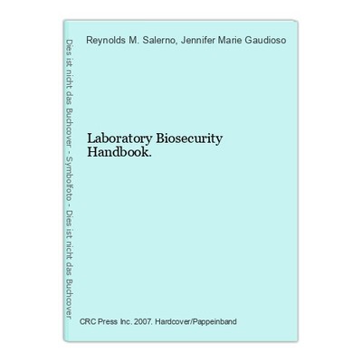 Laboratory Biosecurity Handbook. Salerno, Reynolds M. and Jennifer Marie Gaudios