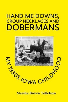 Hand-Me-Downs, Croup Necklaces and Dobermans: My 1930s  - Paperback NEW Marsha B