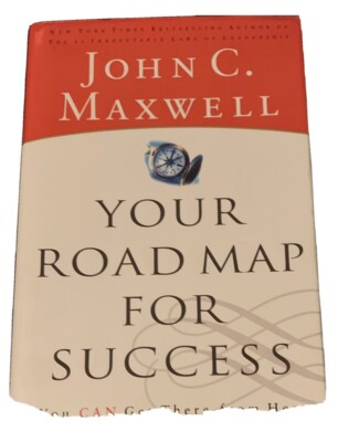 Your Road Map for Success : You Can Get There from Here by John C. Maxwell...