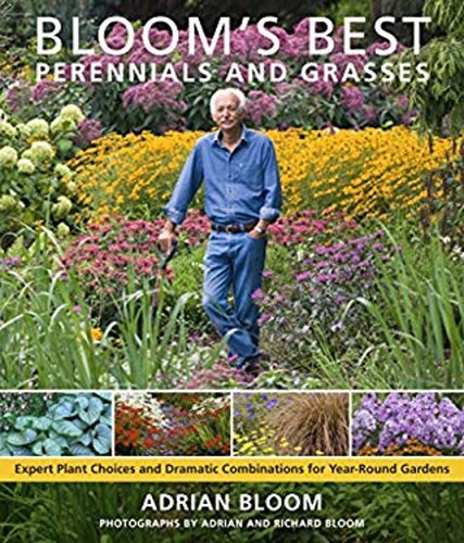 Bloom's Best Perennials and Grasses : Expert Plant Choices and Dr