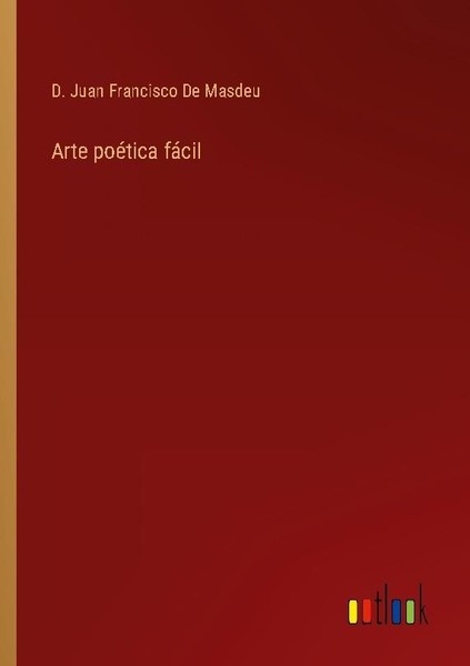 Arte PoéTica FáCil D. Juan Francisco De Masdeu-image