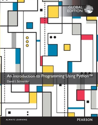 Introduction to Programming Using Python, An, Global Edition by David Schneider