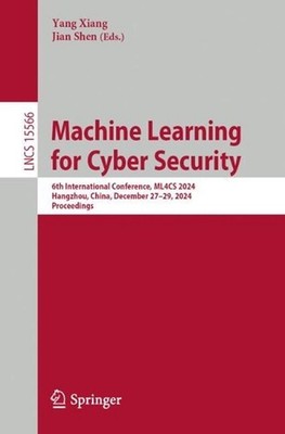 Machine Learning for Cyber Security: 6th International Conference, ML4CS 2024, H