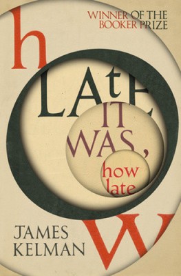 How Late It Was How Late: The classic BOOKER PRIZE winning novel by James Kelman