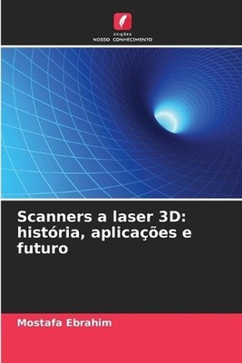 Scanners a laser 3D: hist?ria, aplica??es e futuro by Mostafa Ebrahim (Portugues