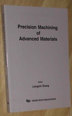 Precision Machining of Advanced Materials, L.Zhang