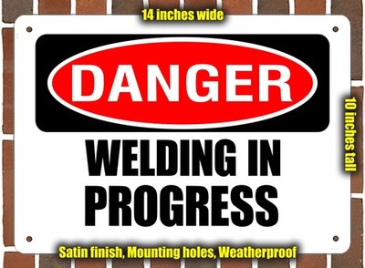 Metal Sign - DANGER WELDING IN PROGRESS - 14x10 inches