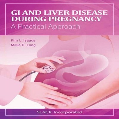 GI and Liver Disease During Pregnancy A Practical Approach Kim Is