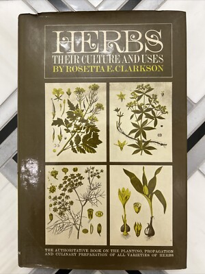 Herbs Herb Garden Culture and Uses Rosetta E. Clarkson - Macmillan - 1942 RARE