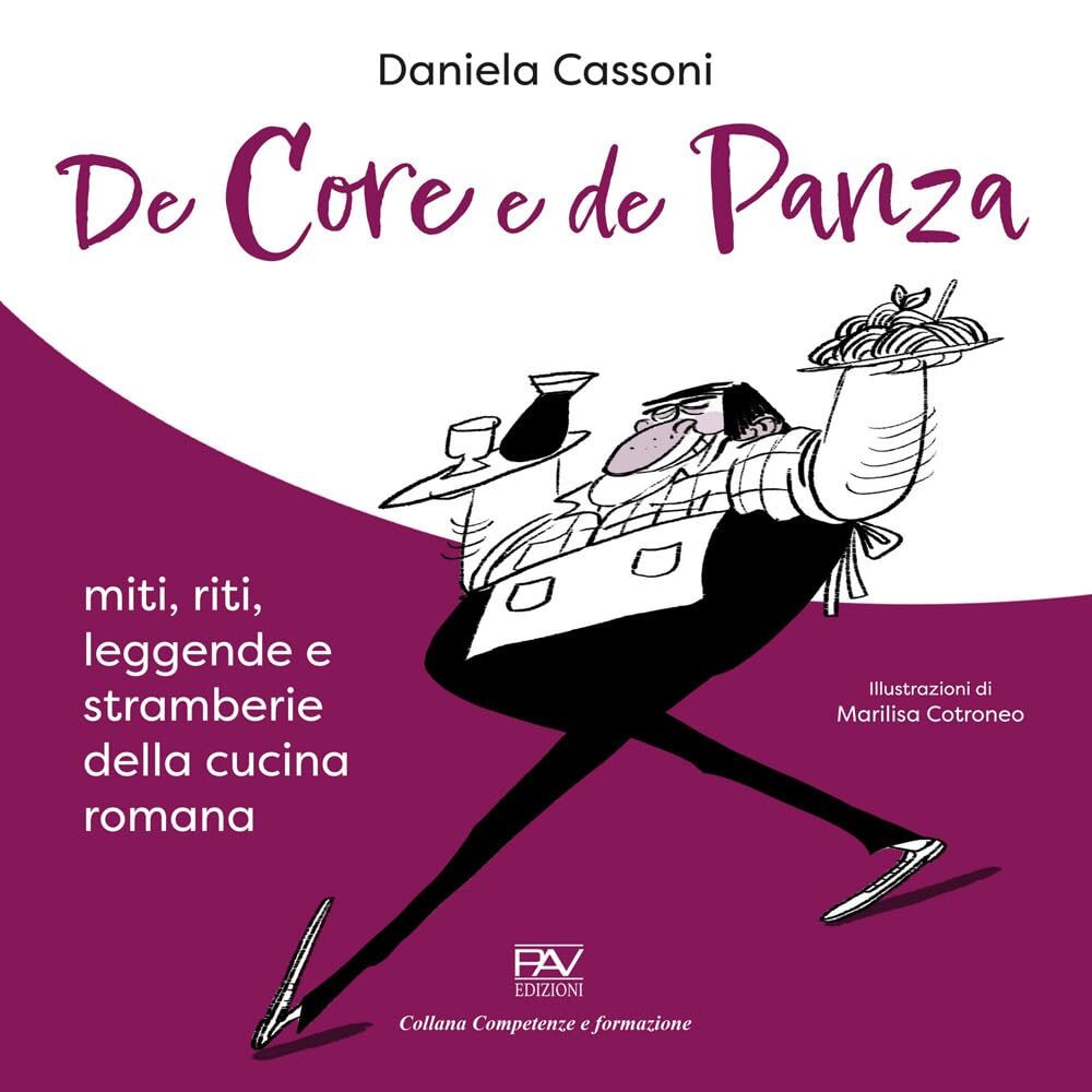 De core e de panza. Miti, riti, leggende e stramberie della cucina romana [Paper
