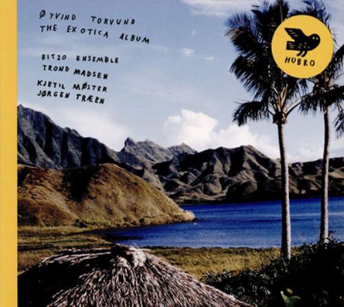 Øyvind Torvund/Bit20 Ensemble/Kjetil Moster/Jorgen Traee The Exotica Album (CD)